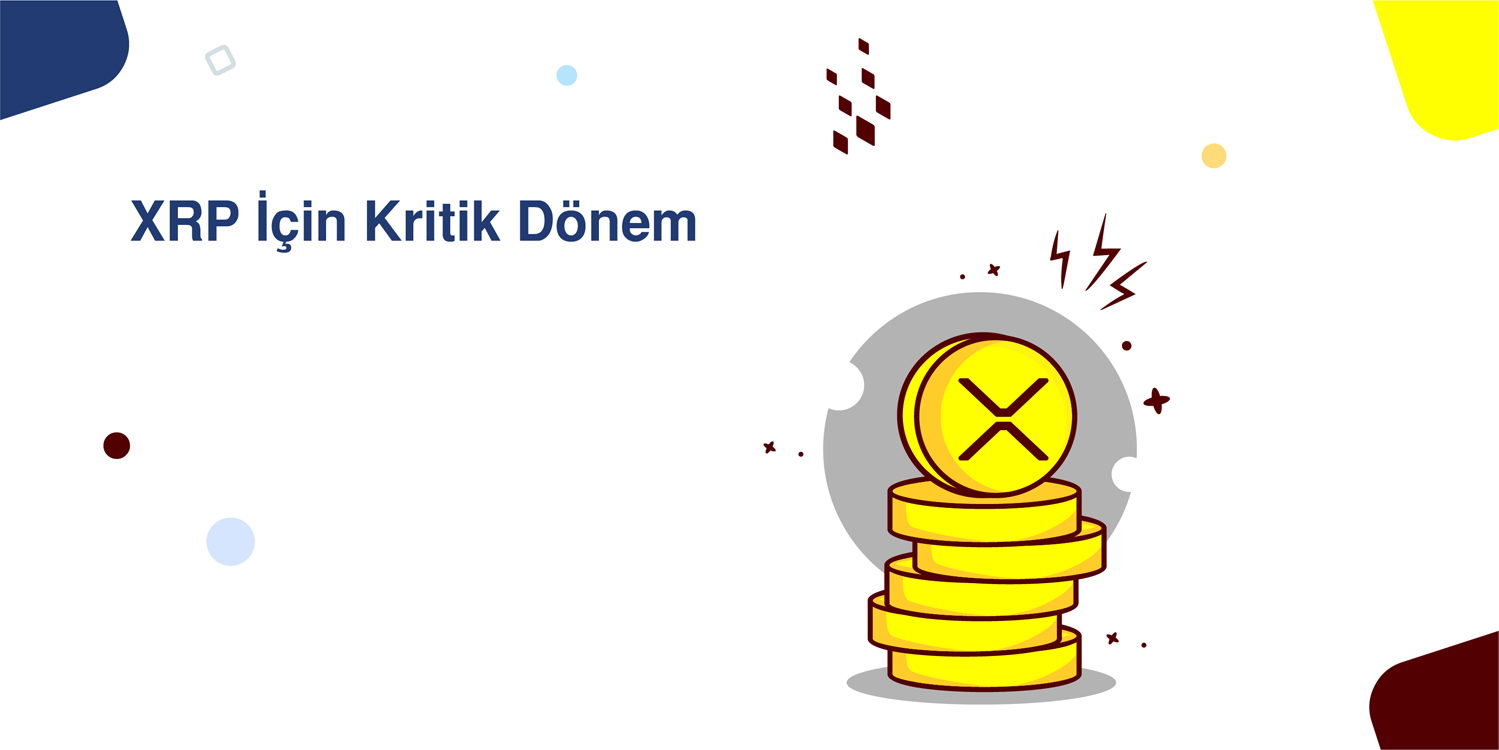 XRP İçin Kritik Dönem