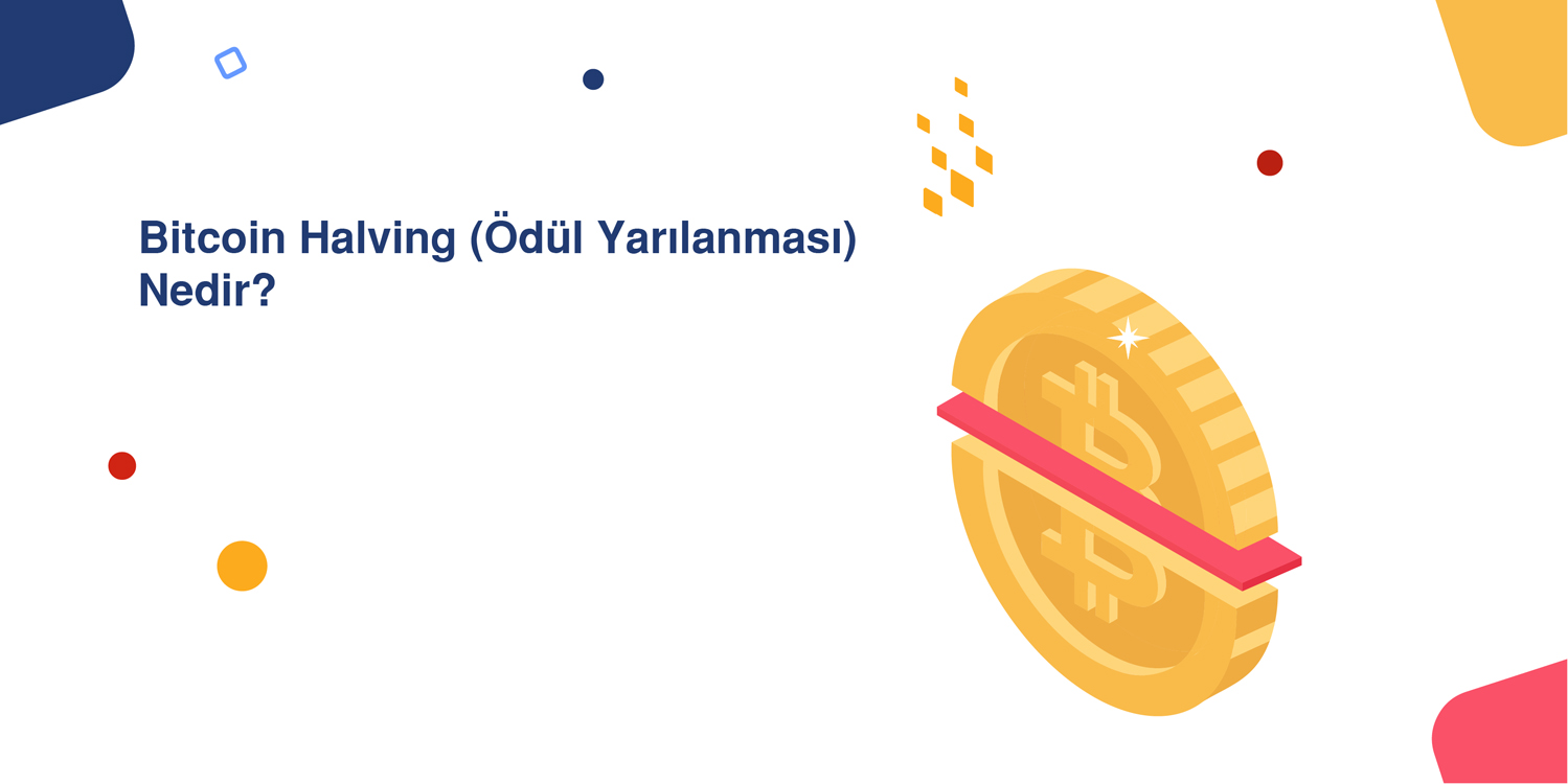 Bitcoin Halving (Ödül Yarılanması) Nedir?