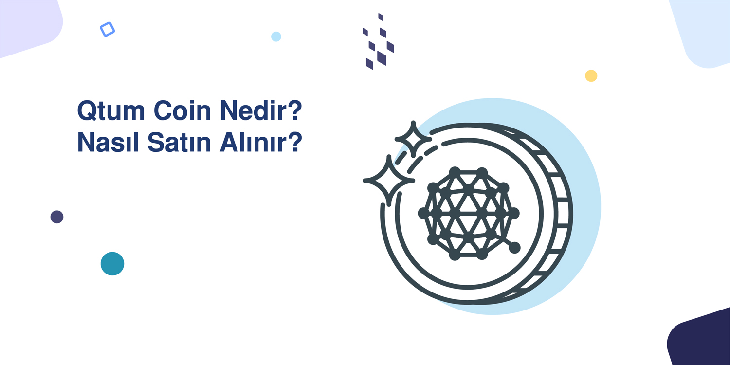 Qtum Coin Nedir? Nasıl Satın Alınır?