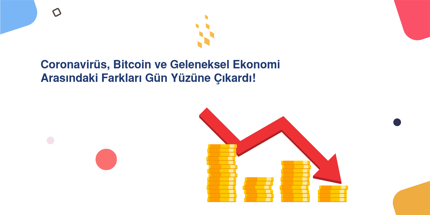 Coronavirüs, Bitcoin ve Geleneksel Ekonomi Arasındaki Farkları Gün Yüzüne Çıkardı!