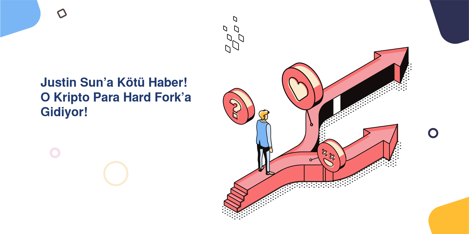 Justin Sun’a Kötü Haber! O Kripto Para Hard Fork’a Gidiyor!